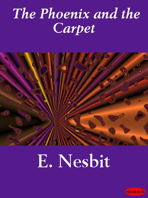 Title details for The Phoenix and the Carpet by E. Nesbit - Available